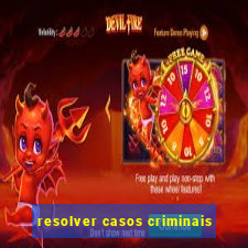 resolver casos criminais